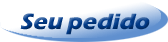 Seu pedido